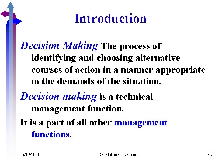 Introduction Decision Making The process of identifying and choosing alternative courses of action in