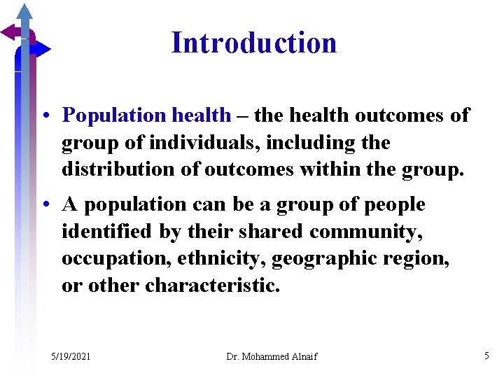 Introduction • Population health – the health outcomes of group of individuals, including the