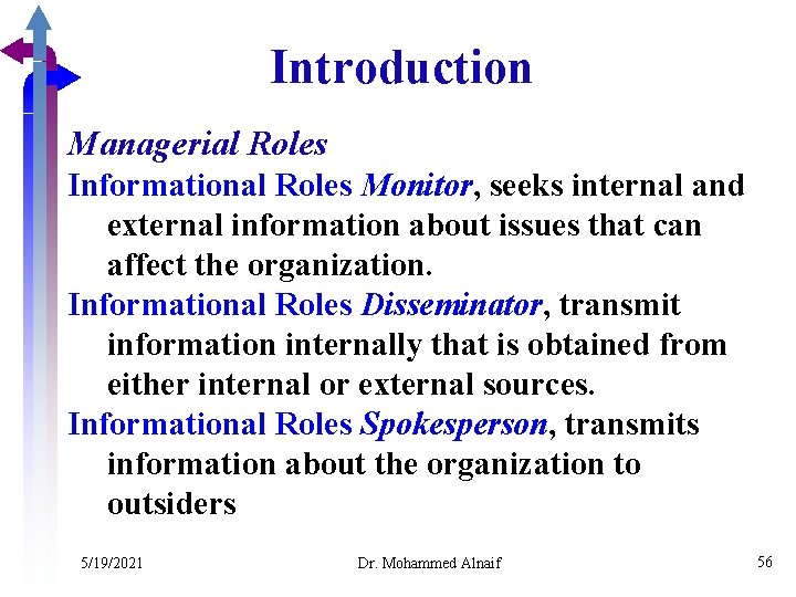 Introduction Managerial Roles Informational Roles Monitor, seeks internal and external information about issues that