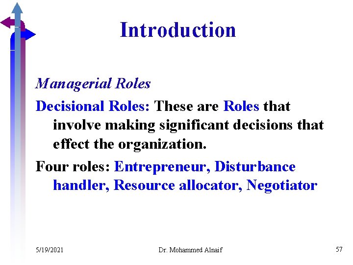 Introduction Managerial Roles Decisional Roles: These are Roles that involve making significant decisions that