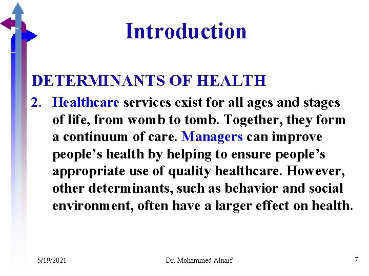 Introduction DETERMINANTS OF HEALTH 2. Healthcare services exist for all ages and stages of