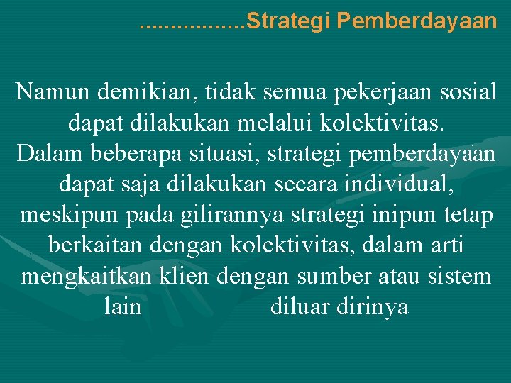 . . . . Strategi Pemberdayaan Namun demikian, tidak semua pekerjaan sosial dapat dilakukan