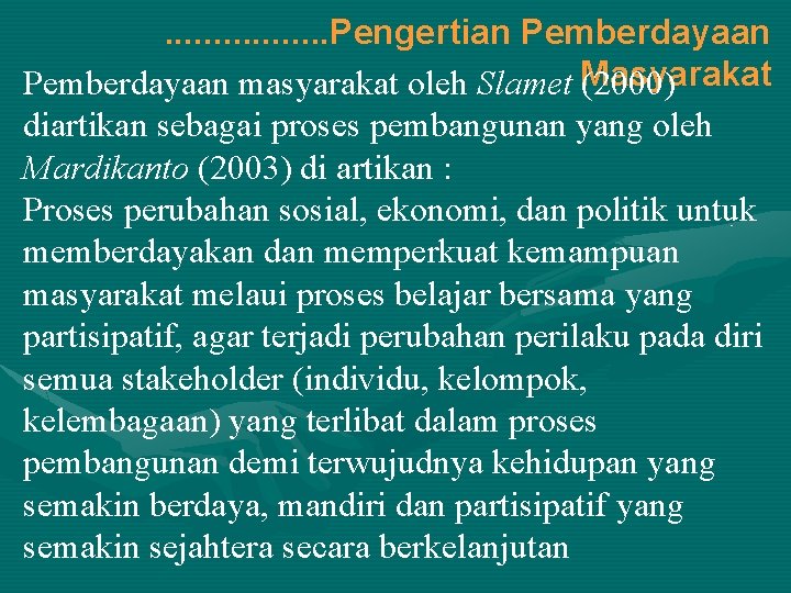 . . . . Pengertian Pemberdayaan masyarakat oleh Slamet Masyarakat (2000) diartikan sebagai proses