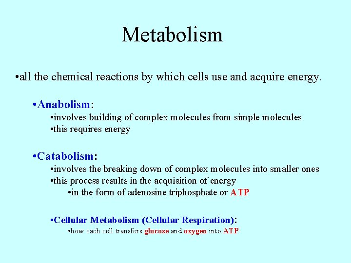 Metabolism • all the chemical reactions by which cells use and acquire energy. •