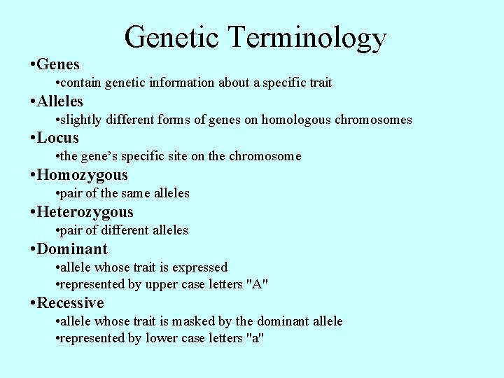 Genetic Terminology • Genes • contain genetic information about a specific trait • Alleles
