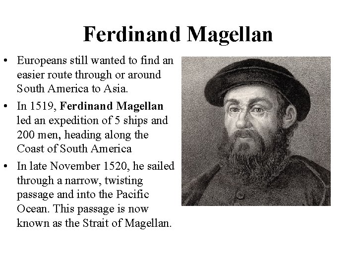 Ferdinand Magellan • Europeans still wanted to find an easier route through or around