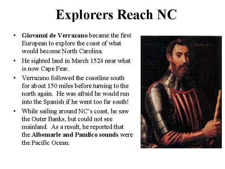 Explorers Reach NC • Giovanni de Verrazano became the first European to explore the