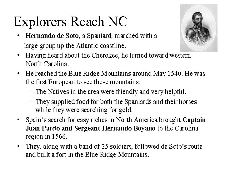 Explorers Reach NC • Hernando de Soto, a Spaniard, marched with a large group