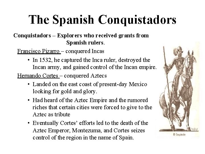 The Spanish Conquistadors – Explorers who received grants from Spanish rulers. Francisco Pizarro –