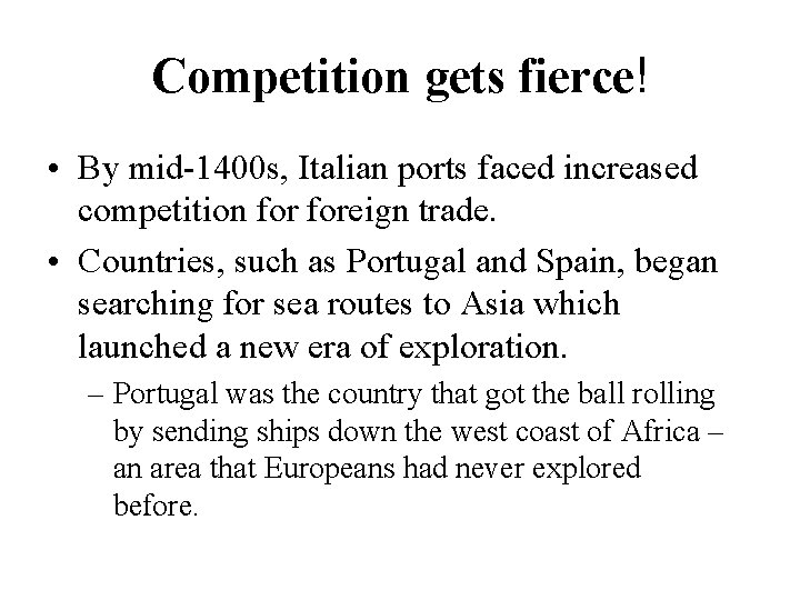 Competition gets fierce! • By mid-1400 s, Italian ports faced increased competition foreign trade.