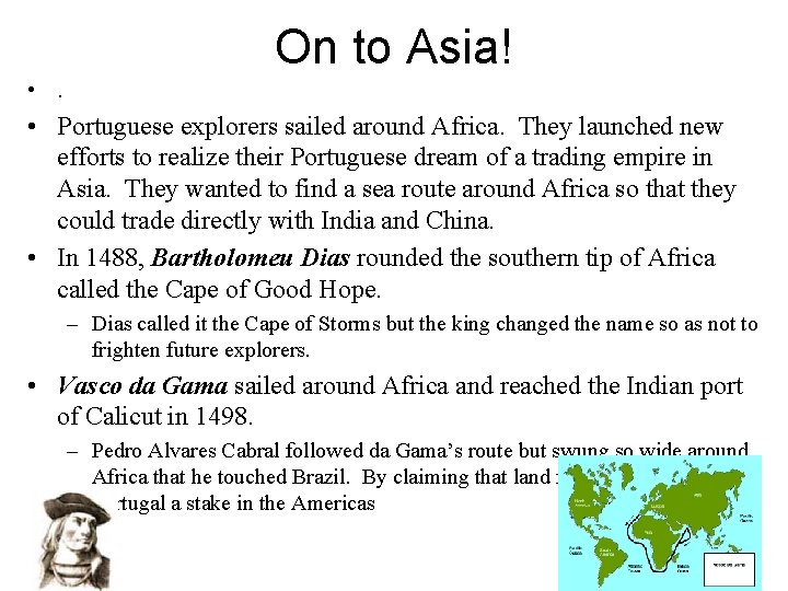 On to Asia! • . • Portuguese explorers sailed around Africa. They launched new