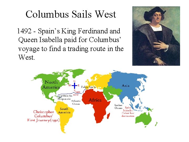 Columbus Sails West 1492 - Spain’s King Ferdinand Queen Isabella paid for Columbus’ voyage