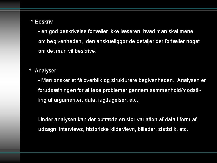  ٭ Beskriv - en god beskrivelse fortæller ikke læseren, hvad man skal mene