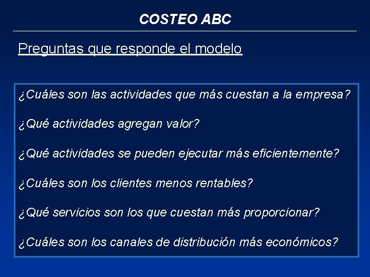 COSTEO ABC Preguntas que responde el modelo ¿Cuáles son las actividades que más cuestan