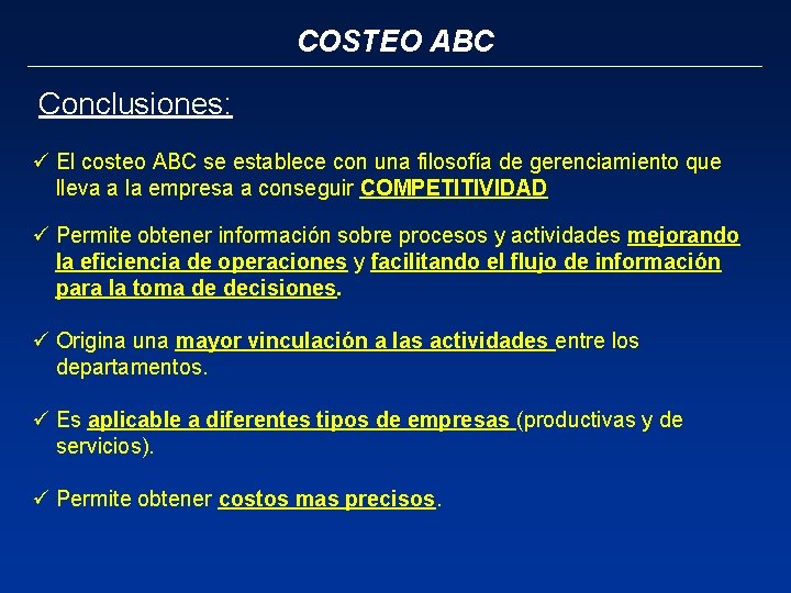 COSTEO ABC Conclusiones: ü El costeo ABC se establece con una filosofía de gerenciamiento