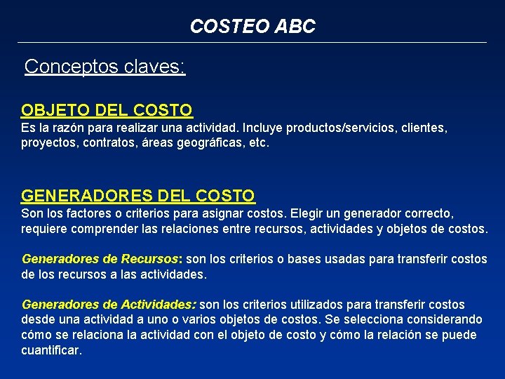 COSTEO ABC Conceptos claves: OBJETO DEL COSTO Es la razón para realizar una actividad.