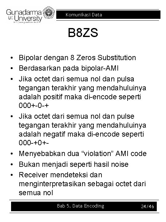 Komunikasi Data B 8 ZS • Bipolar dengan 8 Zeros Substitution • Berdasarkan pada