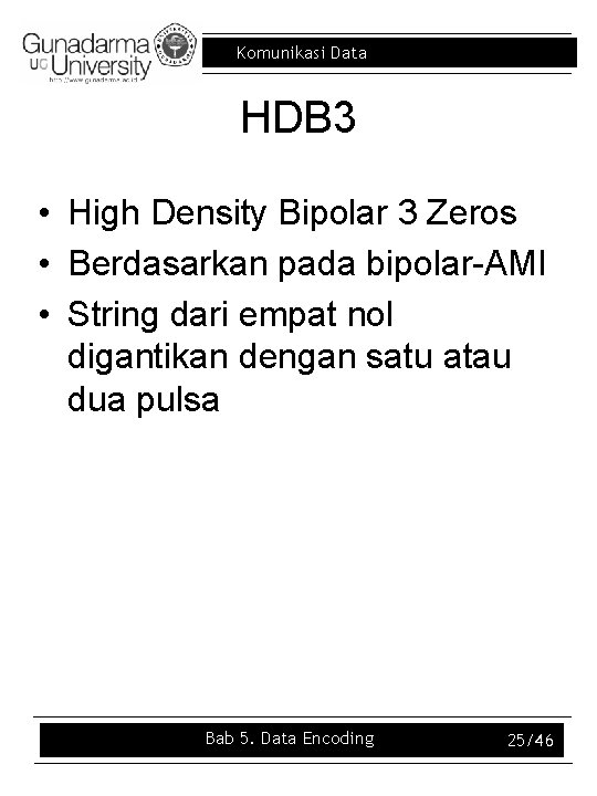 Komunikasi Data HDB 3 • High Density Bipolar 3 Zeros • Berdasarkan pada bipolar-AMI