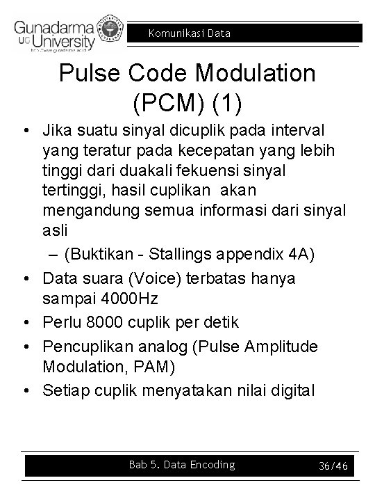 Komunikasi Data Pulse Code Modulation (PCM) (1) • Jika suatu sinyal dicuplik pada interval