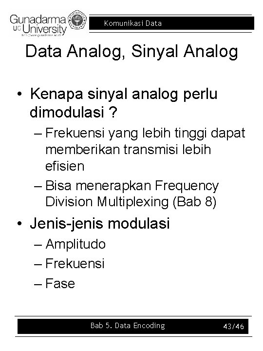 Komunikasi Data Analog, Sinyal Analog • Kenapa sinyal analog perlu dimodulasi ? – Frekuensi