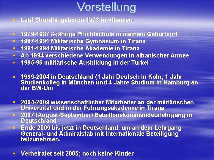 Vorstellung § Latif Shurdhi, geboren 1973 in Albanien § § § 1979 -1987 8