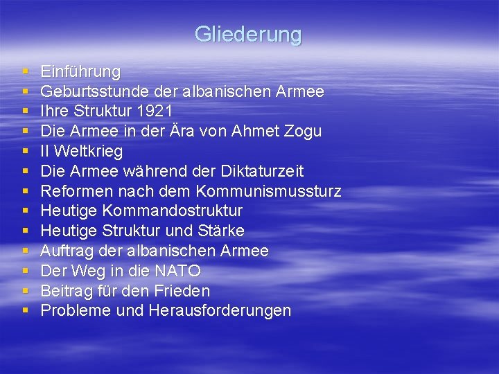 Gliederung § § § § Einführung Geburtsstunde der albanischen Armee Ihre Struktur 1921 Die