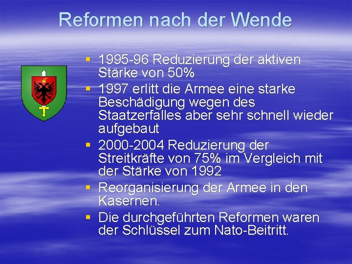 Reformen nach der Wende § 1995 -96 Reduzierung der aktiven Stärke von 50% §