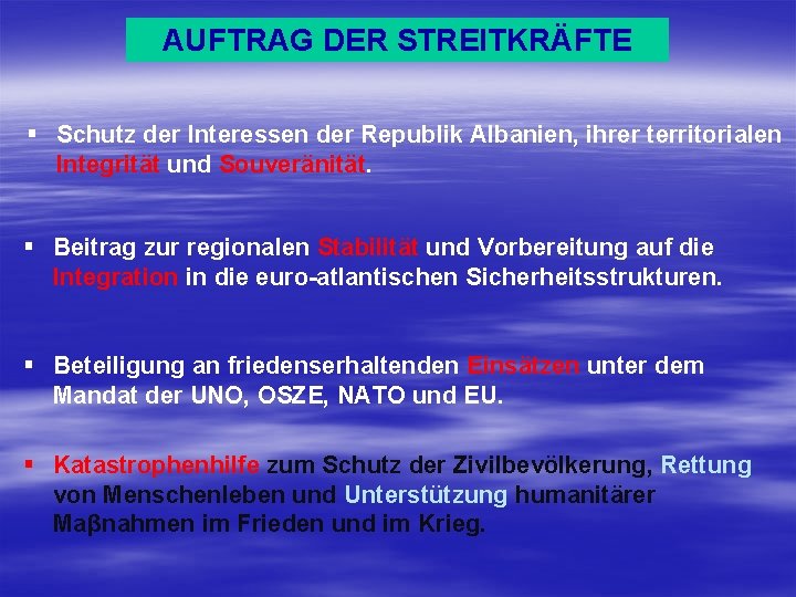 AUFTRAG DER STREITKRÄFTE § Schutz der Interessen der Republik Albanien, ihrer territorialen Integrität und