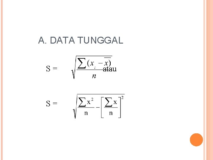 A. DATA TUNGGAL S= S= atau A. DATA TUNGGAL S= S= atau