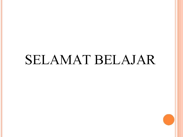 SELAMAT BELAJAR 