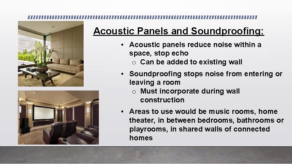 Acoustic Panels and Soundproofing: • Acoustic panels reduce noise within a space, stop echo
