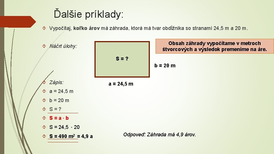 Ďalšie príklady: Vypočítaj, koľko árov má záhrada, ktorá má tvar obdĺžnika so stranami 24,