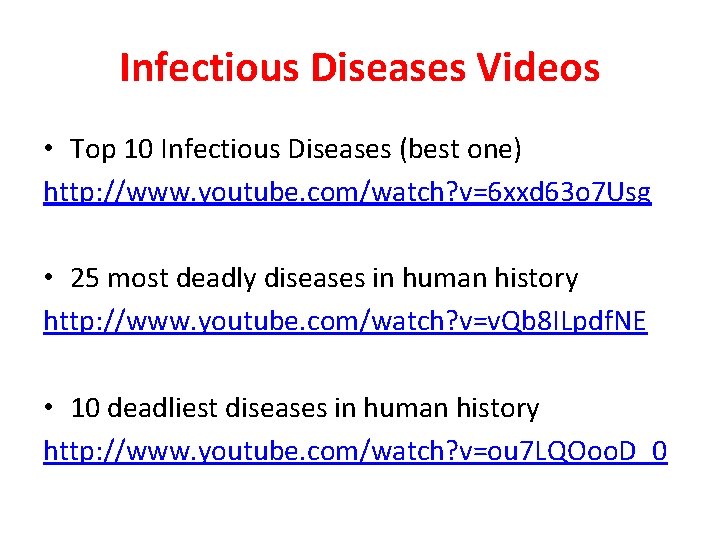 Infectious Diseases Videos • Top 10 Infectious Diseases (best one) http: //www. youtube. com/watch? Infectious Diseases Videos • Top 10 Infectious Diseases (best one) http: //www. youtube. com/watch?