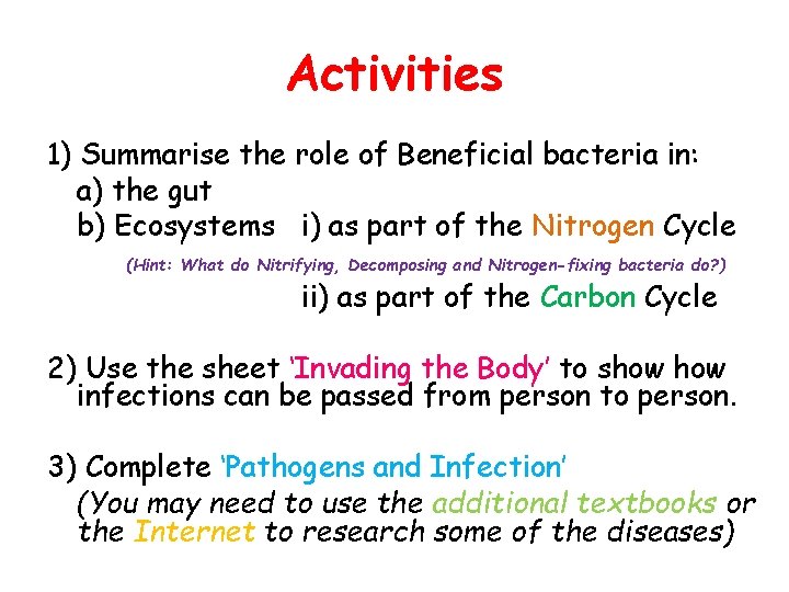 Activities 1) Summarise the role of Beneficial bacteria in: a) the gut b) Ecosystems Activities 1) Summarise the role of Beneficial bacteria in: a) the gut b) Ecosystems