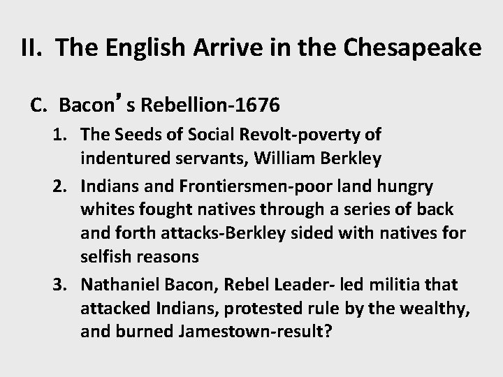 II. The English Arrive in the Chesapeake C. Bacon’s Rebellion-1676 1. The Seeds of