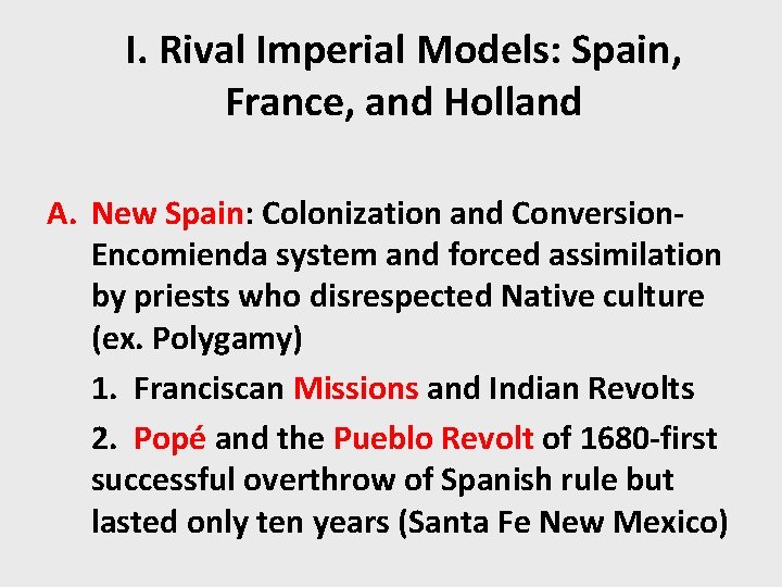 I. Rival Imperial Models: Spain, France, and Holland A. New Spain: Colonization and Conversion.