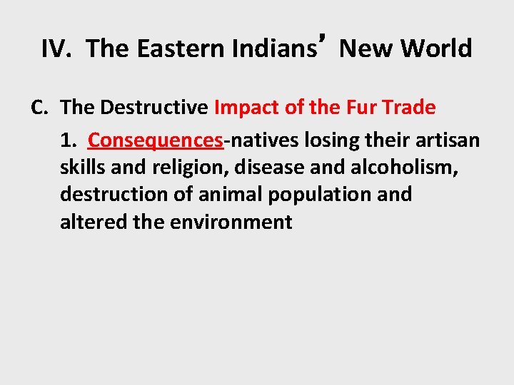 IV. The Eastern Indians’ New World C. The Destructive Impact of the Fur Trade