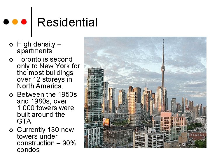 Residential ¢ ¢ High density – apartments Toronto is second only to New York