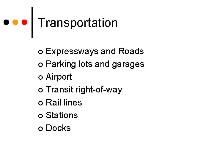 Transportation Expressways and Roads ¢ Parking lots and garages ¢ Airport ¢ Transit right-of-way