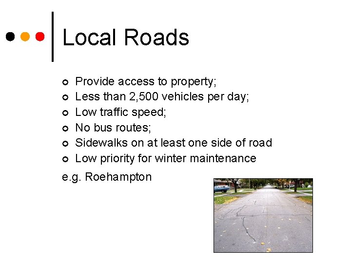 Local Roads ¢ ¢ ¢ Provide access to property; Less than 2, 500 vehicles