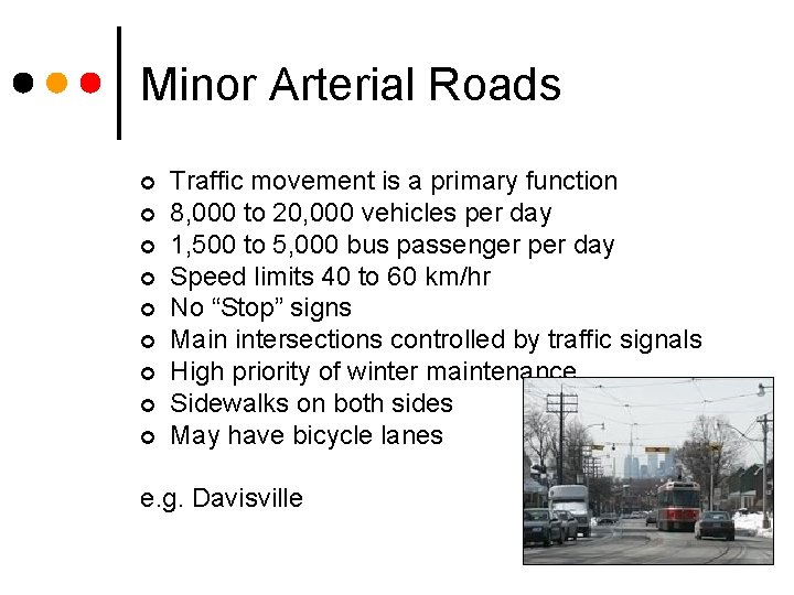 Minor Arterial Roads ¢ ¢ ¢ ¢ ¢ Traffic movement is a primary function