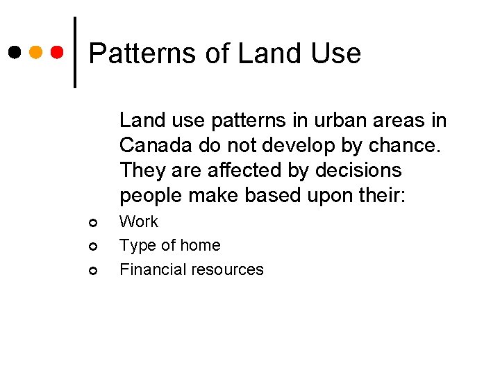 Patterns of Land Use Land use patterns in urban areas in Canada do not