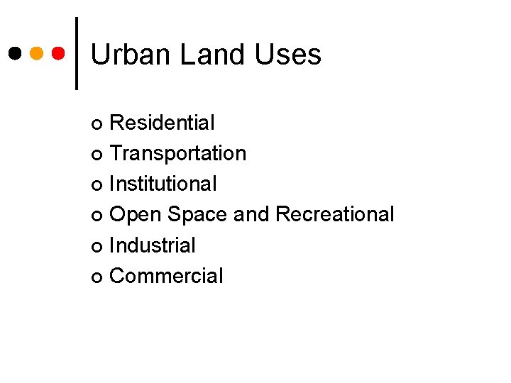 Urban Land Uses Residential ¢ Transportation ¢ Institutional ¢ Open Space and Recreational ¢