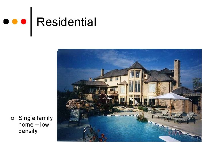 Residential ¢ Single family home – low density 