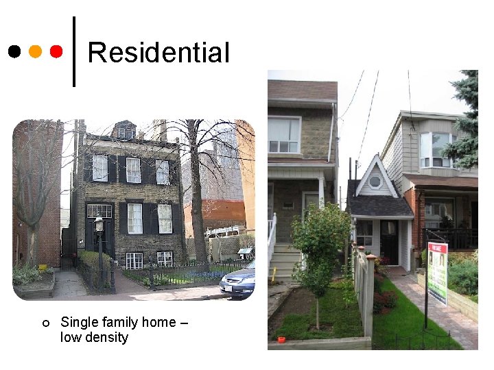 Residential ¢ Single family home – low density 