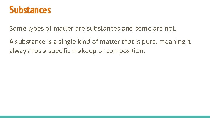 Substances Some types of matter are substances and some are not. A substance is