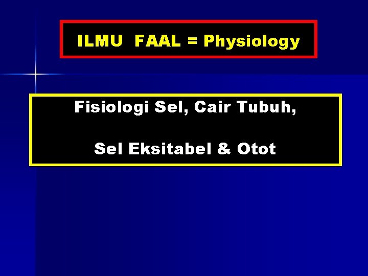 ILMU FAAL = Physiology Fisiologi Sel, Cair Tubuh, Sel Eksitabel & Otot 