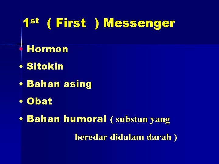 1 st ( First ) Messenger • Hormon • Sitokin • Bahan asing •