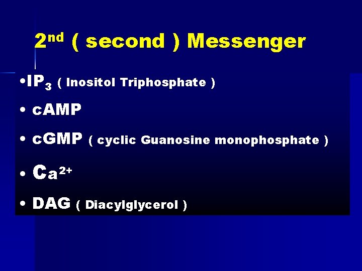 2 nd ( second ) Messenger • IP 3 ( Inositol Triphosphate ) •