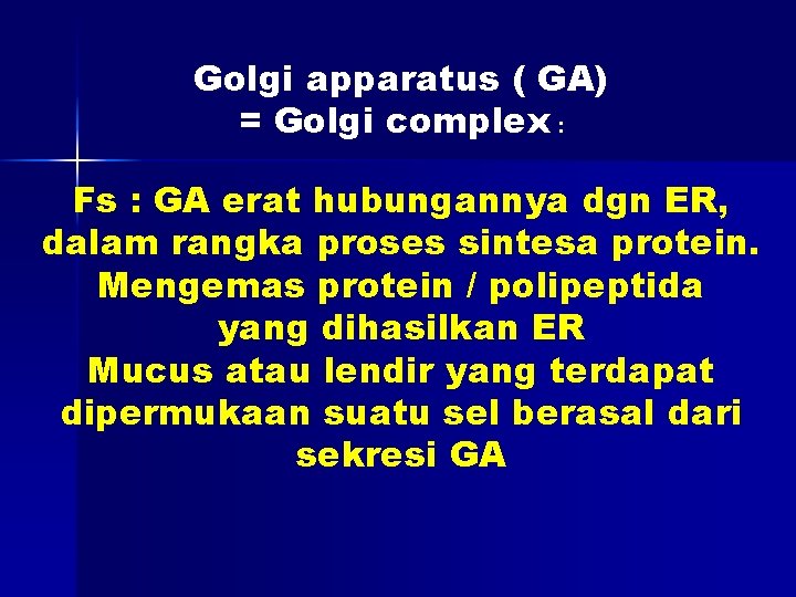 Golgi apparatus ( GA) = Golgi complex : Fs : GA erat hubungannya dgn